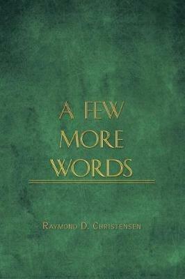 A Few More Words - Raymond D Christensen - cover