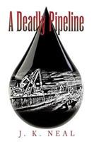 A Deadly Pipeline - J K Neal - cover