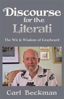Discourse for the Literati: The Wit & Wisdom of Graybeard - Carl Beckman - cover