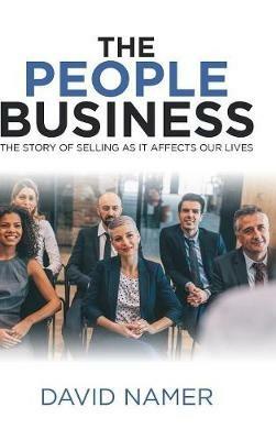 The People Business: The Story of Selling as It Affects Our Lives - David Namer - cover