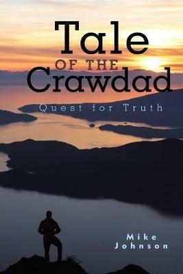 Tale of the Crawdad: Quest for Truth - Mike Johnson - cover