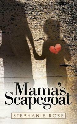 Mama's Scapegoat - Stephanie Rose - cover