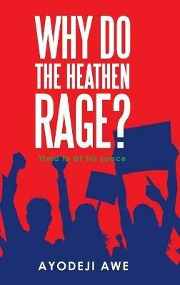 Why Do the Heathen Rage? - Ayodeji Awe - cover