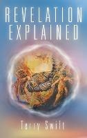 Revelation Explained - Terry Swift - cover