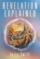 Revelation Explained - Terry Swift - cover