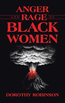 Anger and Rage of Black Women - Dorothy Robinson - cover