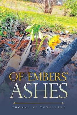 Of Embers' Ashes - Thomas M Tukesbrey - cover
