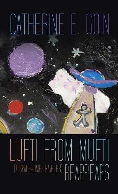 Lufti from Mufti (a Space-time Traveler) Reappears - Catherine E Goin - cover