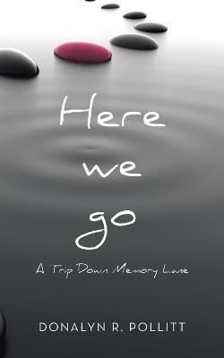 Here we go: A Trip Down Memory Lane - Donalyn R Pollitt - cover