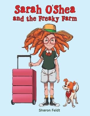 Sarah O'Shea and the Freaky Farm - Sharon Feldt - cover