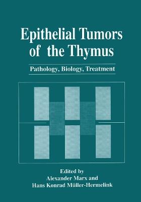 Epithelial Tumors of the Thymus: Pathology, Biology, Treatment - cover