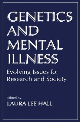 Genetics and Mental Illness: Evolving Issues for Research and Society - cover