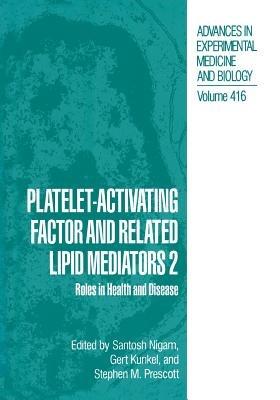 Platelet-Activating Factor and Related Lipid Mediators 2: Roles in Health and Disease - cover