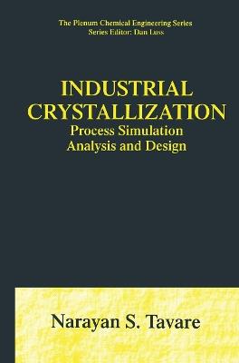 Industrial Crystallization: Process Simulation Analysis and Design - Narayan S. Tavare - cover