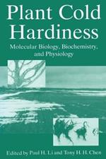 Plant Cold Hardiness: Molecular Biology, Biochemistry, and Physiology