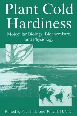 Plant Cold Hardiness: Molecular Biology, Biochemistry, and Physiology - cover