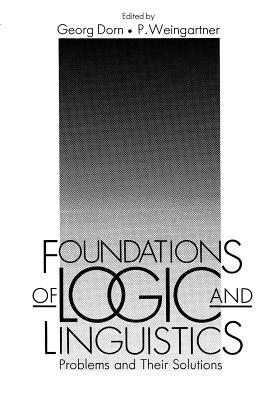 Foundations of Logic and Linguistics: Problems and Their Solutions - Georg Dorn,Paul Weingartner - cover