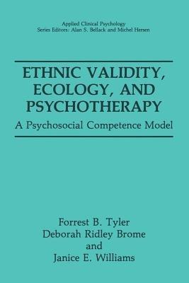 Ethnic Validity, Ecology, and Psychotherapy: A Psychosocial Competence Model - Forrest B. Tyler,Deborah Ridley Brome,Janice E. Williams - cover