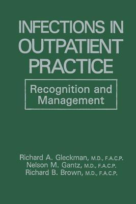 Infections in Outpatient Practice: Recognition and Management - R.B. Brown,N.M. Gantz,R.A. Gleckman - cover