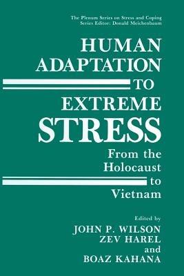 Human Adaptation to Extreme Stress: From the Holocaust to Vietnam - cover