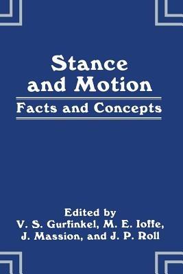 Stance and Motion: Facts and Concepts - V.S. Gurfinkel,M.E. Ioffe,J. Massion - cover