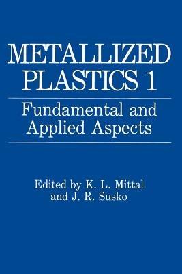 Metallized Plastics 1: Fundamental and Applied Aspects - cover