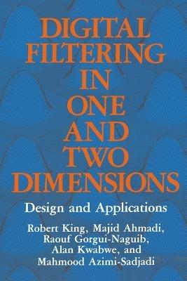 Digital Filtering in One and Two Dimensions: Design and Applications - M. Ahmadi,M. Azimi-Sadjadi,R. Gorgui-Naguib - cover