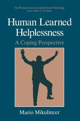 Human Learned Helplessness: A Coping Perspective - Mario Mikulincer - cover
