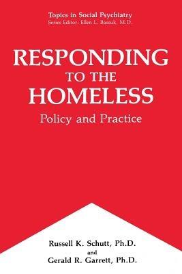 Responding to the Homeless: Policy and Practice - Russell K. Schutt,Gerald R. Garrett - cover