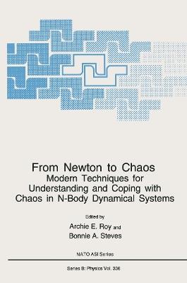 From Newton to Chaos: Modern Techniques for Understanding and Coping with Chaos in N-Body Dynamical Systems - cover