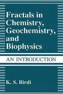 Fractals in Chemistry, Geochemistry, and Biophysics: An Introduction - K.S. Birdi - cover