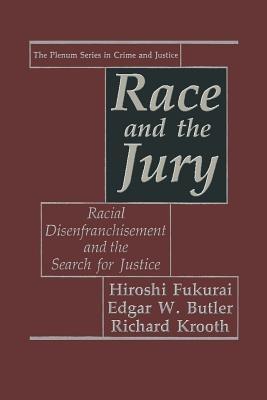 Race and the Jury: Racial Disenfranchisement and the Search for Justice - Hiroshi Fukurai,Edgar W. Butler,Richard Krooth - cover