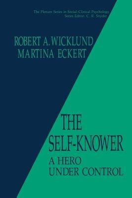 The Self-Knower: A Hero Under Control - R.A. Wicklund,Martina Eckert - cover