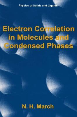 Electron Correlation in Molecules and Condensed Phases - Norman H. March - cover