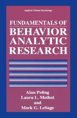 Fundamentals of Behavior Analytic Research - Alan Poling,Laura L. Methot,Mark G. LeSage - cover