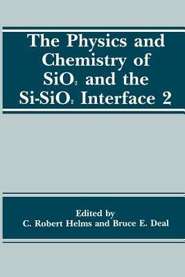 The Physics and Chemistry of SiO2 and the Si-SiO2 Interface 2 - cover