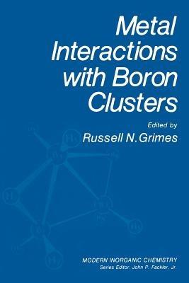 Metal Interactions with Boron Clusters - Russell N. Grimes - cover