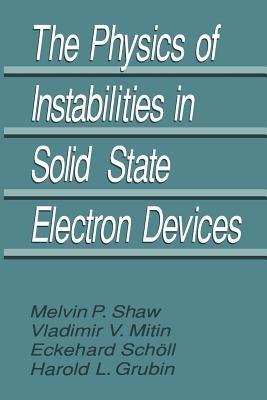 The Physics of Instabilities in Solid State Electron Devices - Harold L. Grubin,V.V. Mitin,E. Schöll - cover