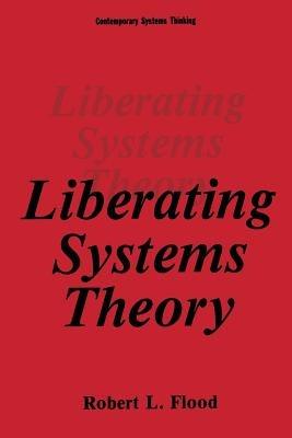 Liberating Systems Theory - Robert L. Flood - cover