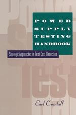 Power Supply Testing Handbook: Strategic Approaches in Test Cost Reduction