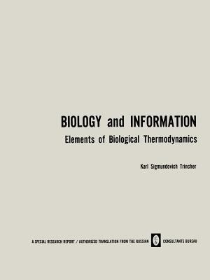 Biology and Information: Elements of Biological Thermodynamics - K. Trincher - cover
