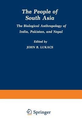 The People of South Asia: The Biological Anthropology of India, Pakistan, and Nepal - cover