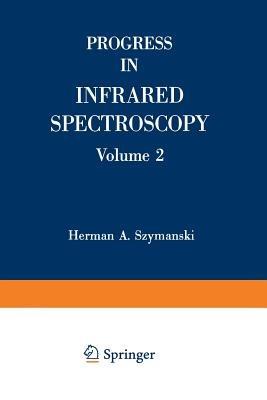Progress in Infrared Spectroscopy: Based on lectures from the Sixth and Seventh Annual Infrared Spectroscopy Institute Held at Canisius College, Buffalo, New York 1962 and 1963 - Herman A. Szymanski - cover