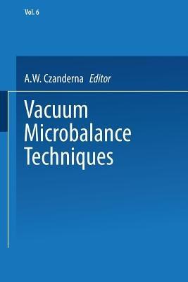 Vacuum Microbalance Techniques: Volume 6 - A. W. Czanderna - cover