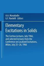 Elementary Excitations in Solids: The Cortina Lectures, July 1966, and selected lectures from the Conference on Localized Excitations, Milan, July 25–26, 1966