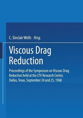 Viscous Drag Reduction: Proceedings of the Symposium on Viscous Drag Reduction held at the LTV Research Center, Dallas, Texas, September 24 and 25, 1968 - cover