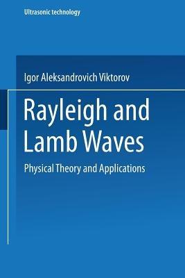 Rayleigh and Lamb Waves: Physical Theory and Applications - I. A. Viktorov - cover
