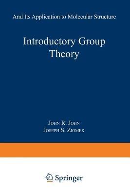 Introductory Group Theory: And Its Application to Molecular Structure - John R. Ferraro,Joseph S. Ziomek - cover