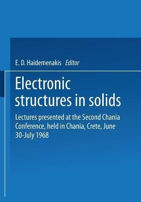 Electronic Structures in Solids: Lectures presented at the Second Chania Conference, held in Chania, Crete, June 30–July 14, 1968 - E. D. Haidemenakis - cover