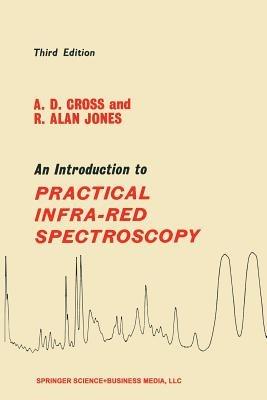 An Introduction to Practical Infra-red Spectroscopy - A. D. Cross,R. Alan Jones - cover